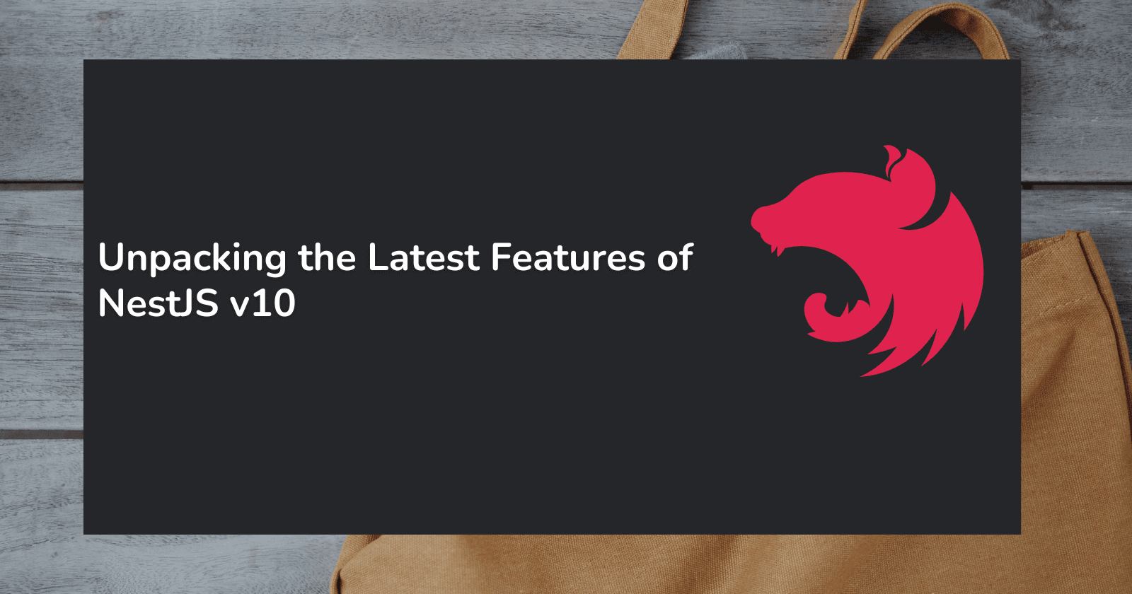 Unpacking the Latest Features of NestJS v10