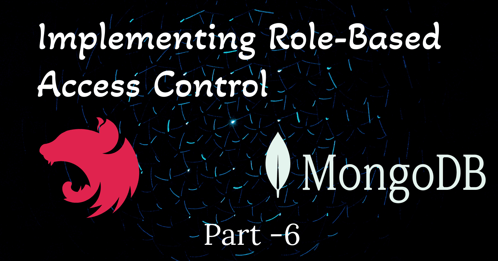 How to Implement Role-Based Access Control in NestJS with MongoDB - Part 6
