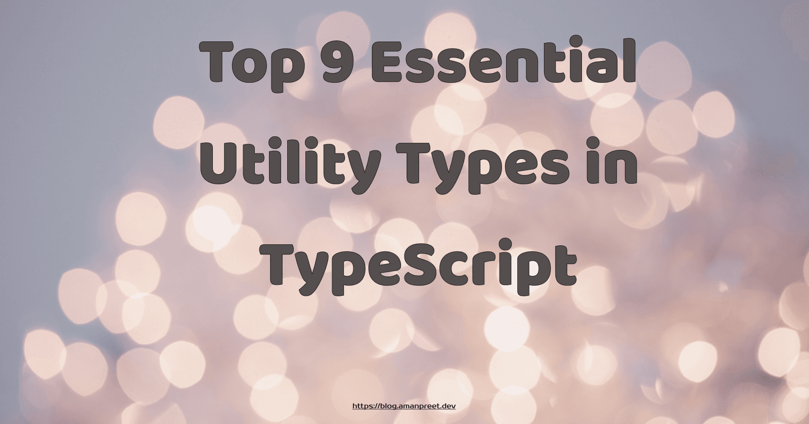 Top 9 Essential Utility Types in TypeScript